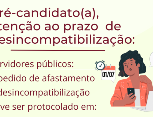 Pré-candidato(a): atenção ao prazo de desincompatibilização!